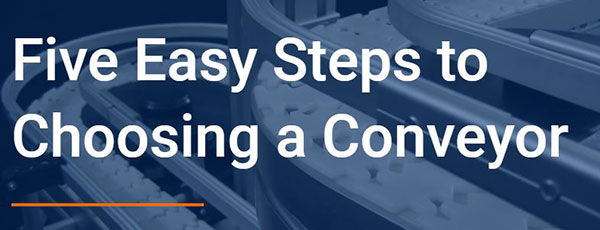 Dorner Five Easy Steps to Choosing a Conveyor